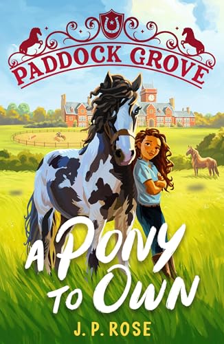 Paddock Grove: A Pony to Own : First in a pony adventure series about friends and their horses at an equestrian boarding school for animal lovers age 8, 9, 10, 11, 12, 13