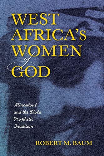 West Africas Women of God: Alinesitoue and the Diola Prophetic Tradition