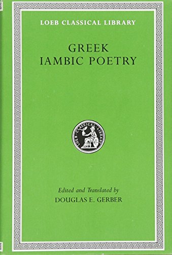 Greek Iambic Poetry: From the Seventh to the Fifth Centuries BC (Loeb Classical Library)