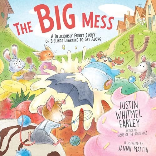 The Big Mess : A Deliciously Funny Story of Siblings Learning to Get Along