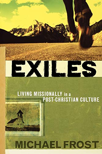 Exiles: Living Missionally in a Post Christian Culture