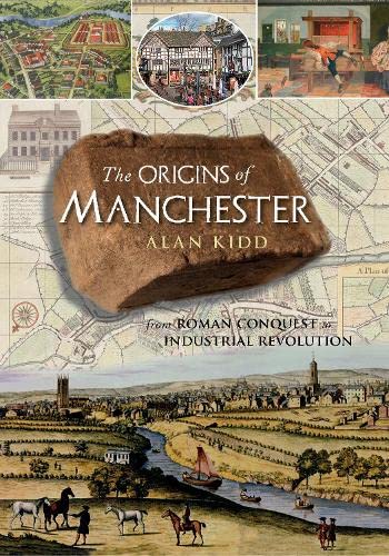 The Origins of Manchester: from Roman conquest to industrial revolution