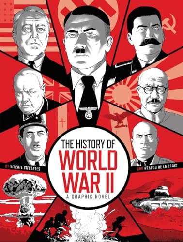 The History of World War II : A Graphic Novel Retelling of the 20th Century’s Defining War