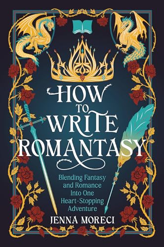 How to Write Romantasy : Blending Fantasy and Romance Into One Heart-Stopping Adventure