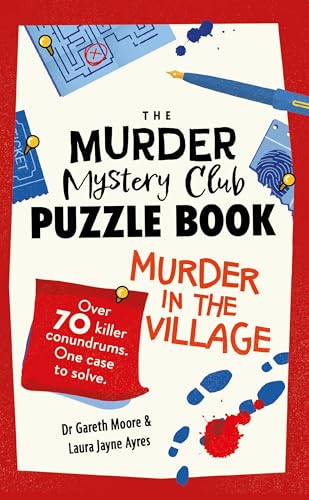 The Murder Mystery Club Puzzle Book: Murder in the Village : Over 70 Killer Conundrums. One Case to Solve