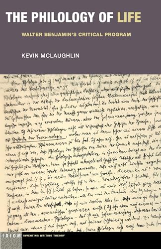 The Philology of Life: Walter Benjamins Critical Program