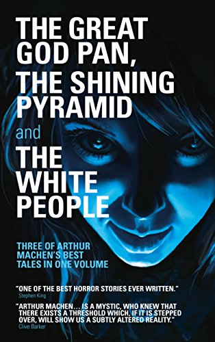 The Great God Pan, The Shining Pyramid and The White People (Library of Wales)