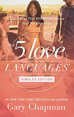 5 Love Languages Singles Edition, The: The Secret That Will Revolutionize Your Relationships