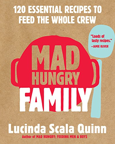 Mad Hungry Family : 120 Essential Recipes to Feed the Whole Crew