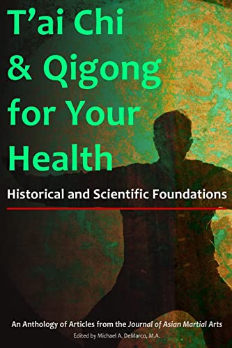 T'ai Chi and Qigong for Your Health : Historical and Scientific Foundations