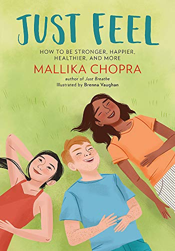Just Feel: How to Be Stronger, Happier, Healthier, and More (Just Be)