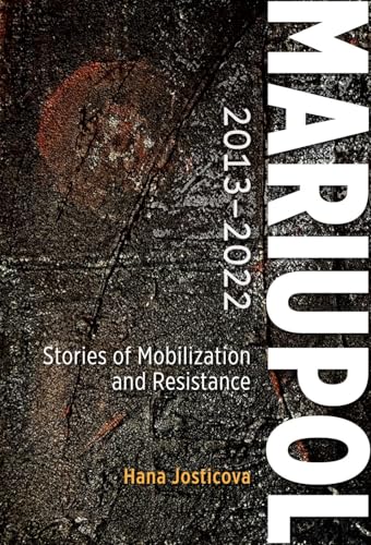Mariupol 2013-2022 : Stories of Mobilization and Resistance