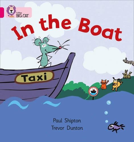 In the Boat: A humorous story about a mouse with a boat taxi. (Collins Big Cat): Band 01a/Pink a
