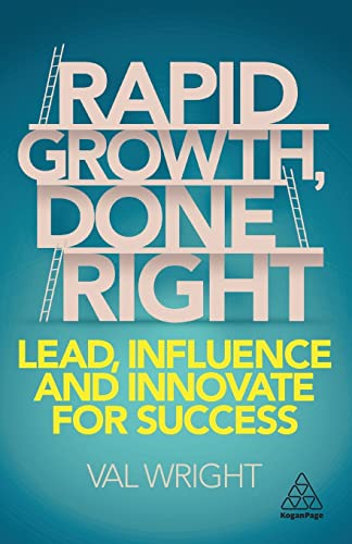 Rapid Growth, Done Right: Lead, Influence and Innovate for Success