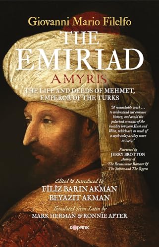 The Emiriad : The Life And Deeds Of Mehmet, Emperor Of The Turks