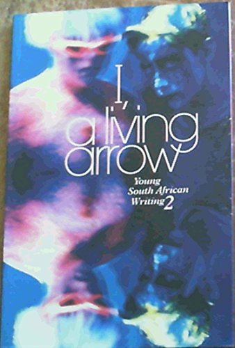 I, a Living Arrow : Young South African Writing 2 : 2