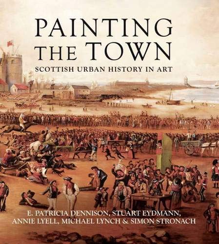 Painting the Town : Scottish Urban History in Art