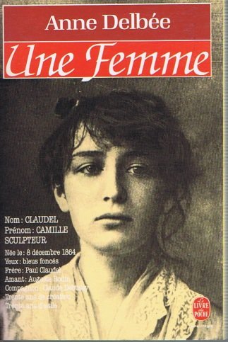 Une femme (Biography of Camille Claudel)
