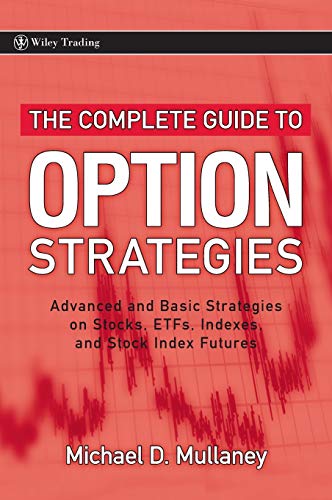 The Complete Guide to Option Strategies: Advanced and Basic Strategies on Stocks