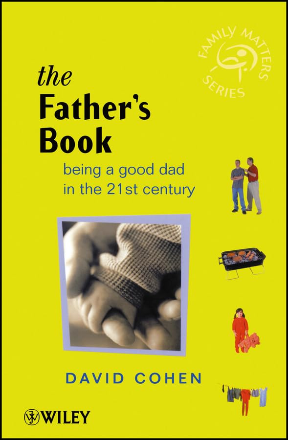 The Fathers Book: Being a Good Dad in the 21st Century