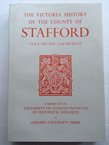A History of the County of Stafford: Volume XIV: Lichfield