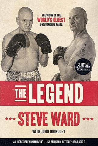 The Legend: The story of Steve Ward, the world's oldest professional boxer