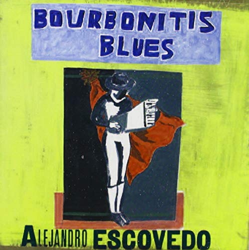 Alejandro Escovedo - Bourbonitis Blues [CD]