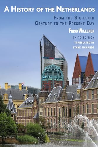 A History of the Netherlands : From the Sixteenth Century to the Present Day