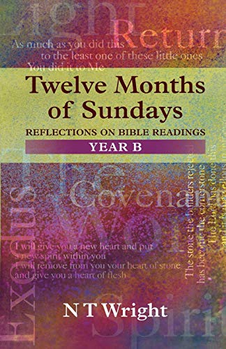 Twelve Months of Sundays: Year B - Reflections on Bible Readings (Relections on Bible Readings)