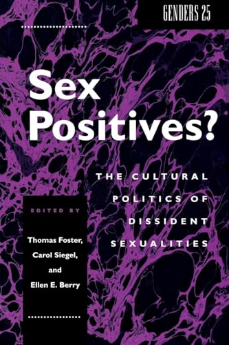 Sex Positives?: Cultural Politics of Dissident Sexualities