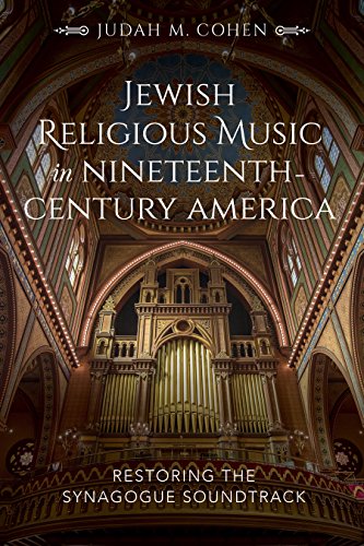 Jewish Religious Music in Nineteenth-Century America: Restoring the Synagogue Soundtrack