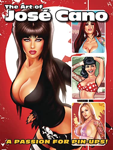 Art of Jose Cano : A Passion for Pin-Ups!