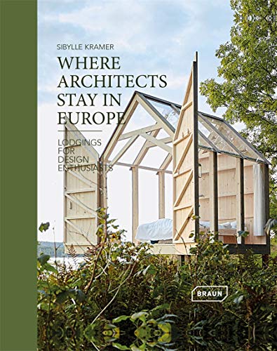 Where Architects Stay in Europe: Lodgings for Design Enthusiasts (BRAUN)