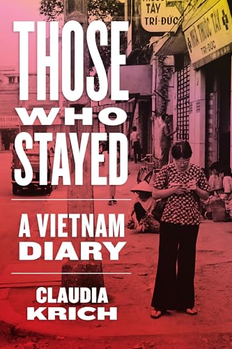 Those Who Stayed : A Vietnam Diary