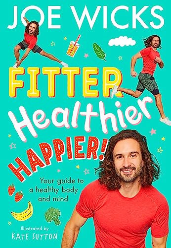 Fitter, Healthier, Happier! : Your Guide to a Healthy Body and Mind