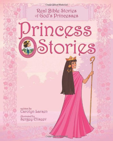 Princess Stories HB: Real Bible Stories of God's Princesses
