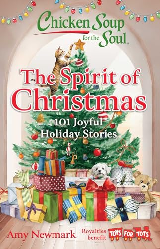 Chicken Soup for the Soul: The Spirit of Christmas : 101 Joyful Holiday Stories