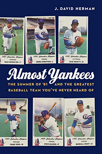 Almost Yankees: The Summer of 81 and the Greatest Baseball Team Youve Never Heard Of