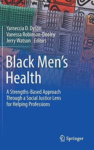Black Men’s Health: A Strengths-Based Approach Through a Social Justice Lens for Helping Professions