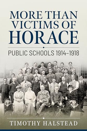 More Than Victims of Horace: Public Schools 1914-1918 (Wolverhampton Military Studies)