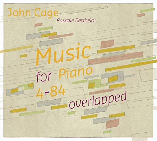 Pascale Berthelot - John Cage: Music for Piano 4-84 overlapped [CD]