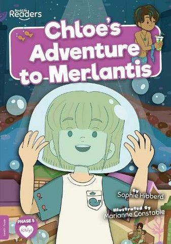 Chloe's Adventure to Merlantis (BookLife Readers)