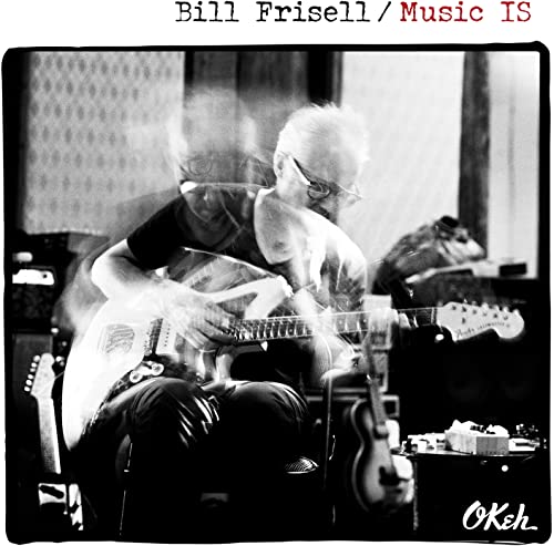 Bill Frisell - Music IS [CD]