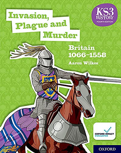 KS3 History 4th Edition: Invasion, Plague and Murder: Britain 1066-1558 Student Book