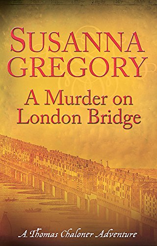 A Murder On London Bridge: 5 (Adventures of Thomas Chaloner)
