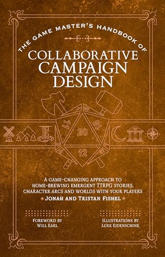 The Game Master’s Handbook of Collaborative Campaign Design : A game-changing approach to homebrewing emergent TTRPG stories, character arcs and worlds with your players