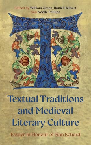 Textual Traditions and Medieval Literary Culture : Essays in Honour of Sian Echard