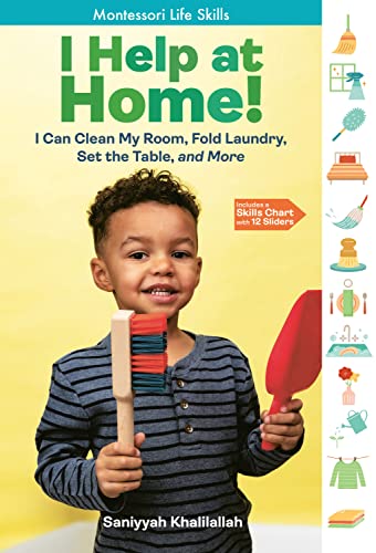 I Help at Home! : I Can Clean My Room, Fold Laundry, Set the Table, and More: Montessori Life Skills