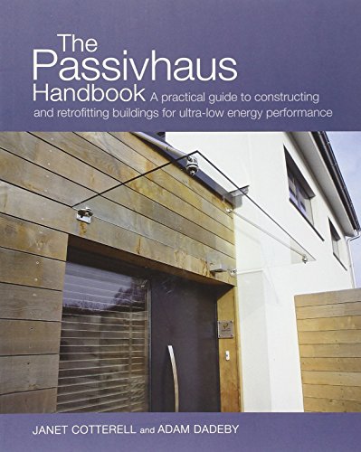 The Passivhaus Handbook: A practical guide to constructing and retrofitting buildings for ultra-low energy performance (Sustainable Building)