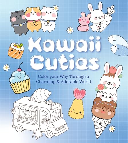 Kawaii Cuties : Color Your Way Through a Charming and Adorable World - More Than 100 Pages To Color!